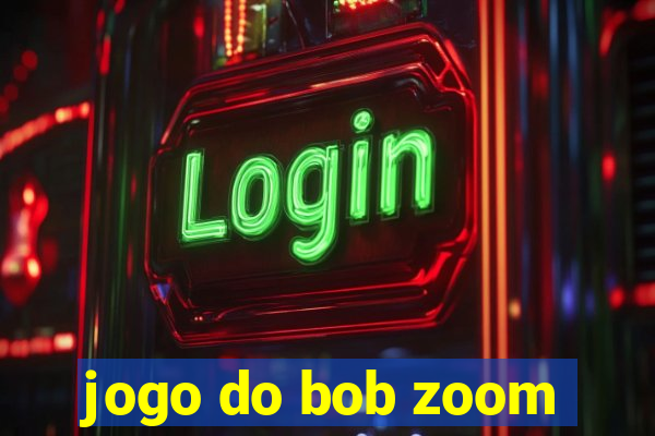 jogo do bob zoom